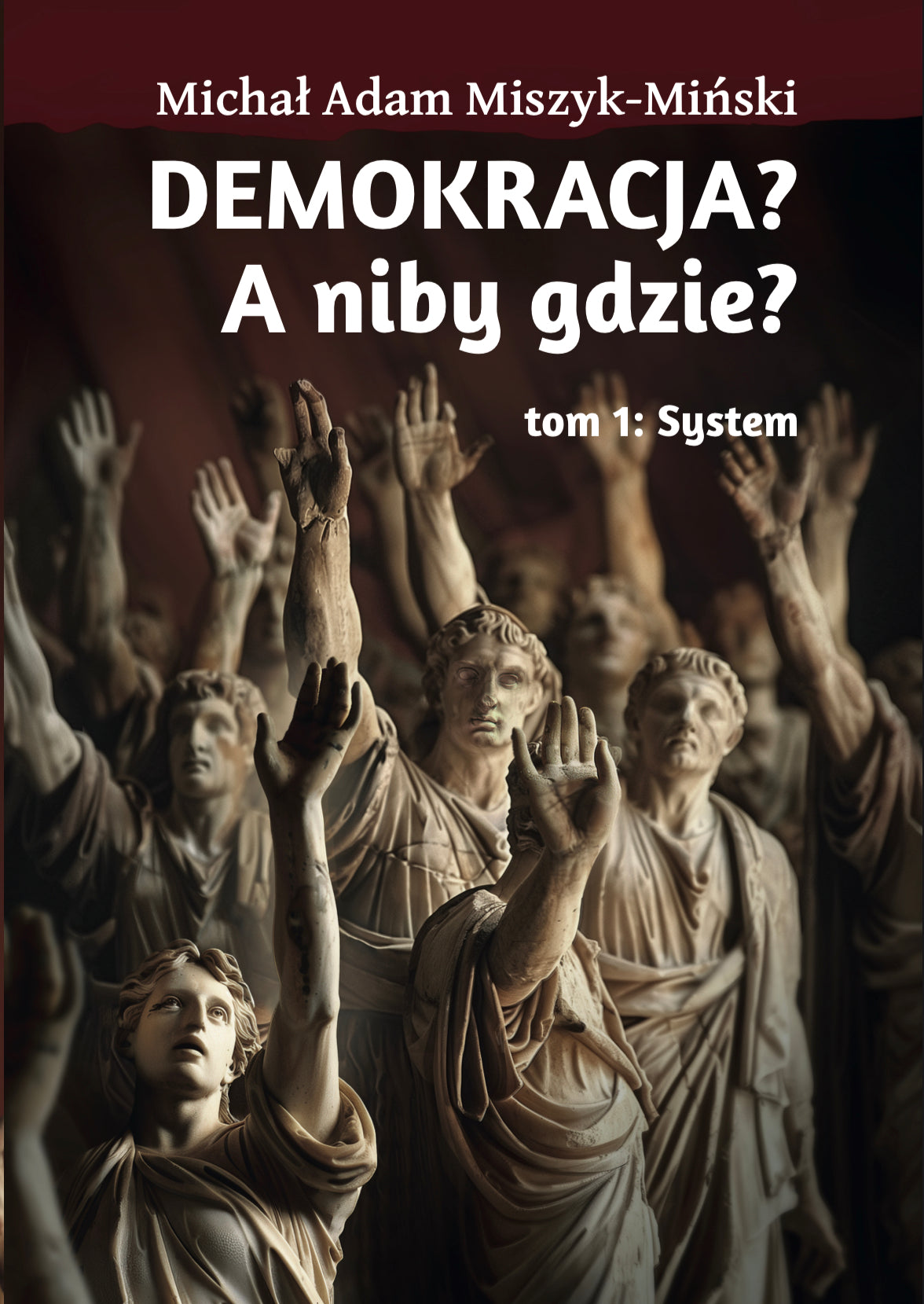 DEMOKRACJA? A niby gdzie? tom 1: System